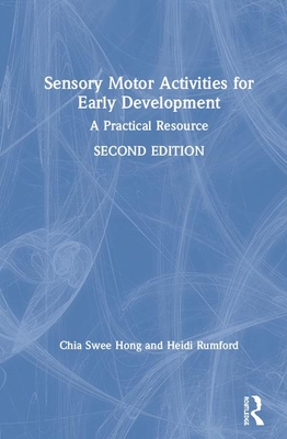 Sensory Motor Activities for Early Development: A Practical Resource - Swee Hong, Chia, and Rumford, Heidi
