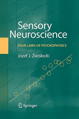 Sensory Neuroscience: Four Laws of Psychophysics - Zwislocki, Jozef J