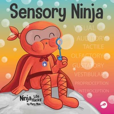 Sensory Ninja: A Children's Book About Sensory Superpowers and SPI Sensory Processing Issues and SPD Sensory Processing Disorder - Nhin, Mary