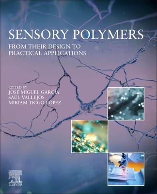 Sensory Polymers: From Their Design to Practical Applications - Garca, Jos Miguel (Editor), and Vallejos, Sal (Editor), and Trigo-Lpez, Miriam (Editor)