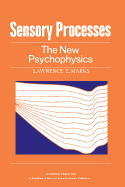 Sensory Processes: The New Psychophysics - Marks, Lawrence