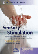 Sensory Stimulation: Sensory-Focused Activities for People with Physical and Multiple Disabilities