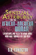 Sensual Astrology for the African American Woman: Everything You Need to Know about Your Man Through His Sun Sign