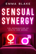 Sensual Synergy: The Intersection of Health and Desire