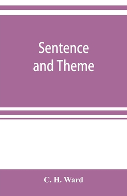 Sentence and theme: composition for the first year of high school - H Ward, C