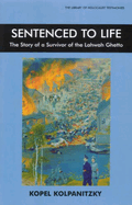 Sentenced to Life: The Story of a Survivor of the Lahwah Ghetto