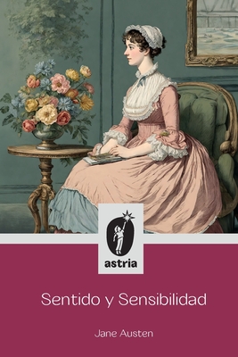 Sentido y Sensibilidad - Austen, Jane, and Mor, Mara Teresa, and Flores, Josu (Translated by)