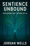 Sentience Unbound: Exploring the Future of AI