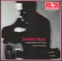 Sentient Music: Compositions for Guitar - James Piorkowski