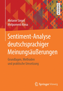 Sentiment-Analyse Deutschsprachiger Meinungsuerungen: Grundlagen, Methoden Und Praktische Umsetzung