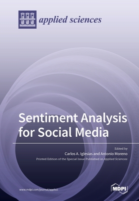 Sentiment Analysis for Social Media - Iglesias, Carlos A (Guest editor), and Moreno, Antonio (Guest editor)