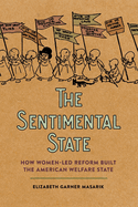 Sentimental State: How Women-Led Reform Built the American Welfare State