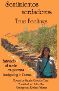Sentimientos verdaderos, True Feelings: Entrando al norte en poemas, Immigrating in poems. Print version