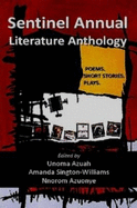 Sentinel Annual Literature Anthology - Azuah, Unoma N. (Editor), and Sington-Williams, Amanda (Editor), and Azuonye, Nnorom (Editor)