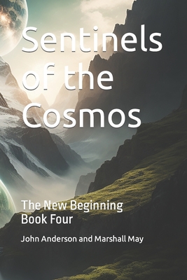 Sentinels of the Cosmos: The New Beginning - May, Marshall, and Anderson, John Arthur