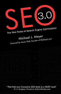 SEO 3.0 - The New Rules of Search Engine Optimization - Meyer, Michael J