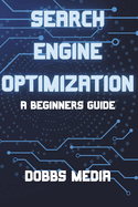 Seo: A Beginner's Guide