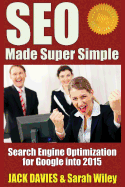 SEO Made Super Simple: Search Engine Optimization for Google - Davies, Jack