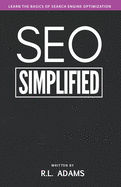 Seo Simplified: Learn Search Engine Optimization Strategies and Principles for Beginners