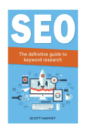 Seo: The Definitive Guide to Keyword Research