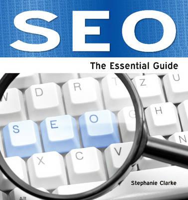 SEO: The Essential Guide - Clarke, Stephanie