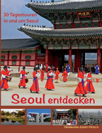 Seoul entdecken: 30 Tagestouren in und um Seoul