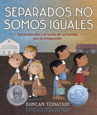 Separados No Somos Iguales: Sylvia Mndez Y La Lucha de Su Familia Por La Integracin (Separate Is Never Equal Spanish Edition) - Tonatiuh, Duncan