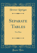 Separate Tables: Two Plays (Classic Reprint)