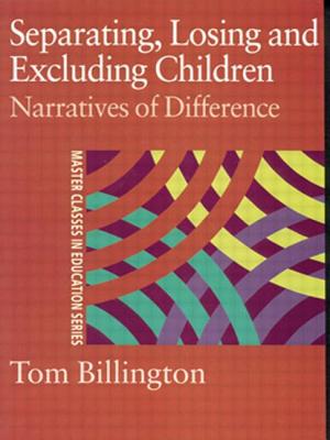 Separating, Losing and Excluding Children: Narratives of Difference - Billington, Tom, Dr.