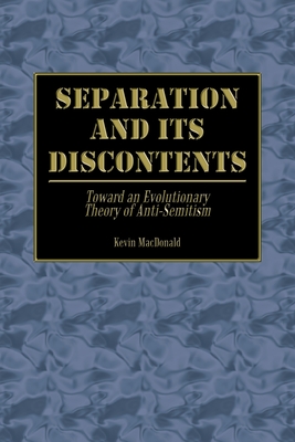 Separation and Its Discontents: Toward an Evolutionary Theory of Anti-Semitism - MacDonald, Kevin