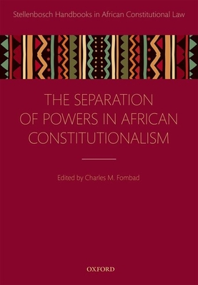 Separation of Powers in African Constitutionalism - Fombad, Charles M. (Editor)