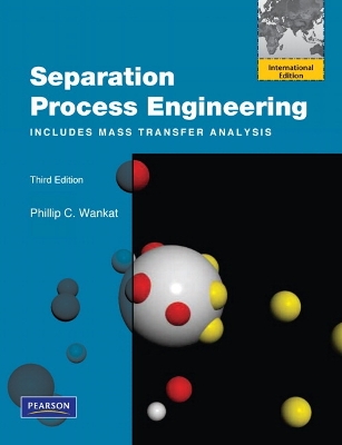 Separation Process Engineering: Includes Mass Transfer Analysis: International Edition - Wankat, Phillip C.