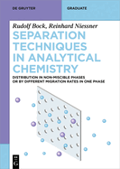 Separation Techniques in Analytical Chemistry: Distribution in Non-Miscible Phases or by Different Migration Rates in One Phase