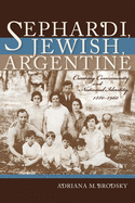 Sephardi, Jewish, Argentine: Community and National Identity 1880-1960