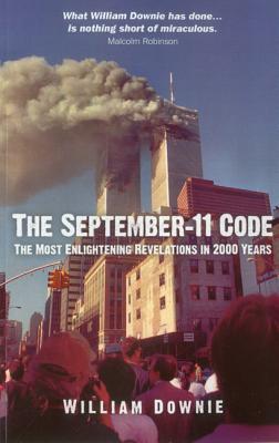 September-11 Code, The - The most enlightening revelations in 2000 years - Downie, William