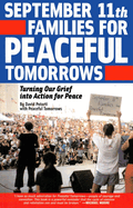 September 11th Families for Peaceful Tomorrows: Turning Our Grief Into Action for Peace