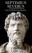 Septimius Severus: Countdown to Death