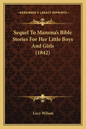 Sequel to Mamma's Bible Stories for Her Little Boys and Girls (1842)