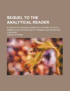 Sequel to the Analytical Reader: In Which the Original Design Is Extended, So as to Embrace an Explanation of Phrases and Figurative Language