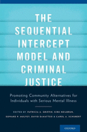 Sequential Intercept Model and Criminal Justice: Promoting Community Alternatives for Individuals with Serious Mental Illness