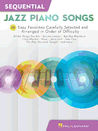 Sequential Jazz Piano Songs: 26 Easy Favorites Carefully Selected and Arranged in Order of Difficulty