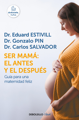 Ser Mam El Antes Y El Despu?s / Motherhood: The Before and After - Estivill, Eduard, and Pin, Gonzalo, and Salvador, Carlos