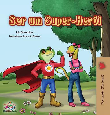 Ser um Super-Heri: Being a Superhero (Portuguese - Portugal) - Shmuilov, Liz, and Books, Kidkiddos