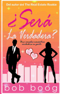 Sera La Verdadera: Una Comedia Romantica Verdadera En Parte