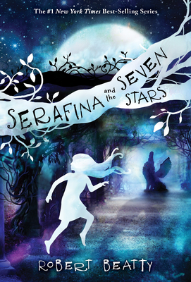 Serafina and the Seven Stars-The Serafina Series Book 4 - Beatty, Robert