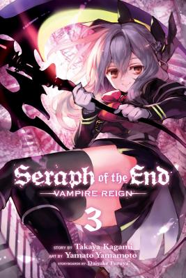 Seraph of the End, Vol. 3: Vampire Reign - Kagami, Takaya, and Furuya, Daisuke (Contributions by)