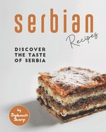 Serbian Recipes: Discover the taste of Serbia