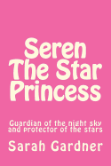 Seren the star princess: Guardian of the night sky and protector of the stars