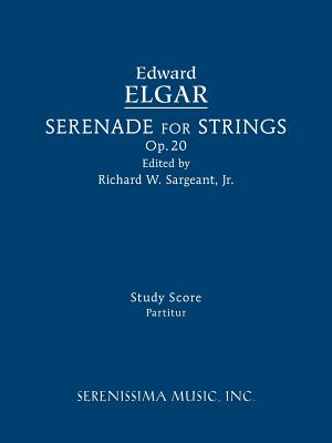 Serenade for Strings, Op.20: Study score - Elgar, Edward, and Sargeant, Richard W, Jr. (Editor)