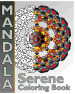 Serene Coloring Book: Mandalas Patterns for Education & Teaching, Coloring Designs for Adults, Relaxation Stress Relief and Calm Your Mind